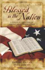9781432766122-1432766120-Blessed Is the Nation: A Biblical Defense of American Conservatism