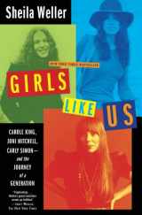 9780743491471-0743491475-Girls Like Us: Carole King, Joni Mitchell, and Carly Simon--and the Journey of a Generation