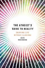 9780393080230-0393080234-The Atheist's Guide to Reality: Enjoying Life without Illusions