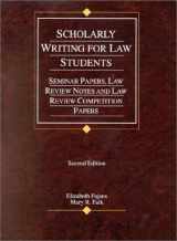 9780314249098-0314249095-Scholarly Writing for Law Students : Seminar Papers, Law Review Notes, and Law Review Competition Papers
