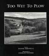 9780941533645-0941533646-Too Wet to Plow: The Family Farm in Transition