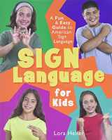 9781402706721-1402706723-Sign Language for Kids: A Fun & Easy Guide to American Sign Language