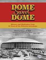9781943816330-1943816336-Dome Sweet Dome: History and Highlights from 35 Years of the Houston Astrodome (SABR Cities and Stadiums)