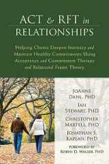 9781608823345-1608823342-ACT and RFT in Relationships: Helping Clients Deepen Intimacy and Maintain Healthy Commitments Using Acceptance and Commitment Therapy and Relational Frame Theory