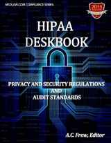 9781489514004-1489514007-HIPAA Deskbook: Privacy And Security Regulations And Audit Standards (Medlaw.com Compliance Series)