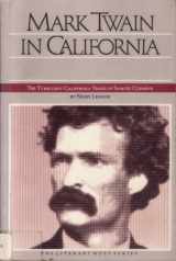 9780877011989-0877011982-Mark Twain in California: The Turbulent California Years of Samuel Clemens (The Literary West Series)