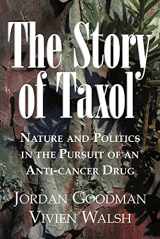 9780521032506-0521032504-The Story of Taxol: Nature and Politics in the Pursuit of an Anti-Cancer Drug
