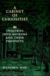 9781560985112-1560985119-A Cabinet of Curiosities: Inquiries into Museums and Their Prospects