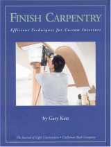 9781928580157-1928580157-Finish Carpentry: Efficient Techniques for Custom Interiors