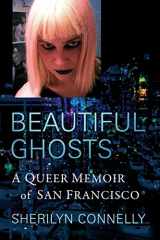 9781476686332-1476686335-Beautiful Ghosts: A Queer Memoir of San Francisco