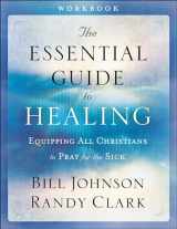 9780800797959-0800797957-The Essential Guide to Healing Workbook: Equipping All Christians to Pray for the Sick