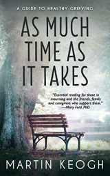 9781775243069-1775243060-As Much Time as it Takes: A Guide to Healthy Grieving
