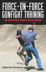 9781581604740-1581604742-Force-on-force Gunfight Training: The Interactive, Reality-based Solution