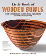 9781565239975-1565239970-Little Book of Wooden Bowls: Wood-Turned Bowls Crafted by Master Artists from Around the World (Fox Chapel Publishing) Profiles of 31 Fine Woodturners & Artists and Studio-Quality Photos of Their Work