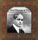 9781930637474-1930637470-Abol Ghassem of Tus: The Epic Journey of Abol Ghassem Bakhtiar, M. D.
