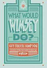 9781631942228-1631942220-What Would Wimsey Do? (Not-Quite Golden Age, 1) (Volume 1)
