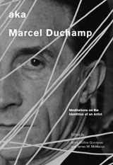 9781935623151-193562315X-aka Marcel Duchamp: Meditations on the Identities of an Artist (Smithsonian Contribution to Knowledge)