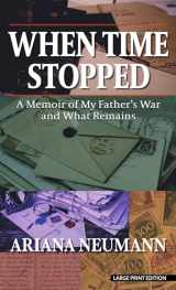 9781432880071-1432880071-When Time Stopped: A Memoir of My Father's War and What Remains (Thorndike Press Large Print Nonfiction)