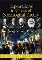 9781412905725-1412905729-Explorations in Classical Sociological Theory: Seeing the Social World
