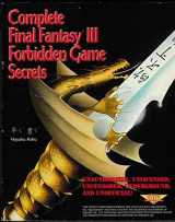 9781559588003-1559588004-Complete Final Fantasy III Forbidden Game Secrets (Secrets of the Games Series)