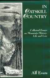 9780879515669-087951566X-In Catskill Country: Collected Essays on Mountain History, Life, and Lore