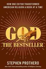 9780062464040-0062464043-God the Bestseller: How One Editor Transformed American Religion a Book at a Time