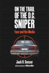 9780813928944-081392894X-On the Trail of the D.C. Sniper: Fear and the Media