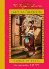 9780439409711-0439409713-Lady of Palenque: Flower of Bacal, Mesoamerica, A.D. 749 (The Royal Diaries)