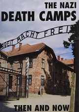 9781870067898-1870067894-The Nazi Death Camps: Then and Now