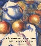 9780892366231-0892366230-Cezanne in the Studio: Still Life in Watercolors
