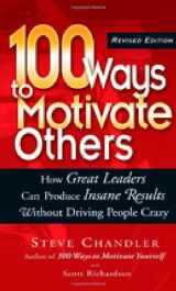 9781564149923-1564149927-100 Ways to Motivate Others: How Great Leaders Can Produce Insane Results Without Driving People Crazy