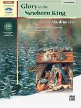 9780739037287-0739037285-Glory to the Newborn King: 10 Inspiring Solo Piano Arrangements for the Christmas Season, Book & Online Audio (Sacred Performer Collections)