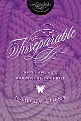 9781401680237-1401680232-Inseparable: Who I Am, Was, and Will Be in Christ (InScribed Collection)