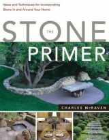 9781580176699-1580176690-Stone Primer: Ideas and Techniques for Incorporating Stone In and Around Your Home