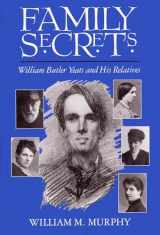 9780815603016-0815603010-Family Secrets: William Butler Yeats and His Relatives (Irish Studies)