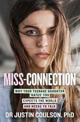 9780733338892-0733338895-Miss-connection: Why Your Teenage Daughter 'Hates' You, Expects the World and Needs to Talk