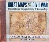 9781558539990-1558539999-Great Maps of the Civil War: Pivotal Battles and Campaigns Featuring 32 Removable Maps (Museum in a Book, 2)