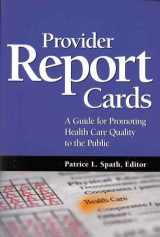 9781556482502-1556482507-Provider Report Cards: A Guide for Promoting Health Care Quality to the Public (J-B AHA Press)