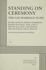 9780822226543-0822226545-Standing on Ceremony: The Gay Marriage Plays
