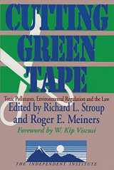 9780765806185-0765806185-Cutting Green Tape: Pollutants, Environmental Regulation and the Law (Independent Studies in Political Economy)