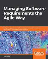 9781800206465-1800206461-Managing Software Requirements the Agile Way: Bridge the gap between software requirements and executable specifications to deliver successful projects