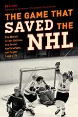 9781493074976-1493074970-The Game That Saved the NHL: The Broad Street Bullies, the Soviet Red Machine, and Super Series '76