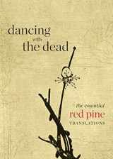 9781556596452-1556596456-Dancing with the Dead: The Essential Red Pine Translations