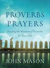 9780800726782-0800726782-Proverbs Prayers: Praying the Wisdom of Proverbs for Your Life