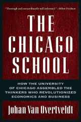 9781932841190-1932841199-The Chicago School: How the University of Chicago Assembled the Thinkers Who Revolutionized Economics and Business