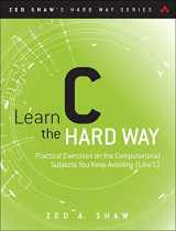 9780321884923-0321884922-Learn C the Hard Way: Practical Exercises on the Computational Subjects You Keep Avoiding (Like C) (Zed Shaw's Hard Way Series)