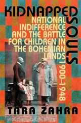 9780801477607-0801477603-Kidnapped Souls: National Indifference and the Battle for Children in the Bohemian Lands, 1900–1948