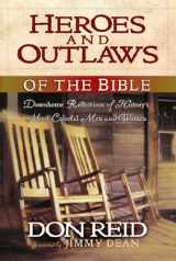 9780892215263-0892215267-Heroes and Outlaws of the Bible: Down Home Reflections of History's Most Colorful Men and Women