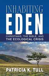 9780664233334-0664233333-Inhabiting Eden: Christians, the Bible, and the Ecological Crisis