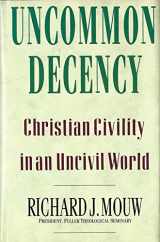 9780830818266-083081826X-Uncommon Decency: Christian Civility in an Uncivil World